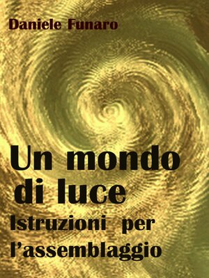 cover image of Un Mondo di Luce--Istruzioni per L&#39;Assemblaggio